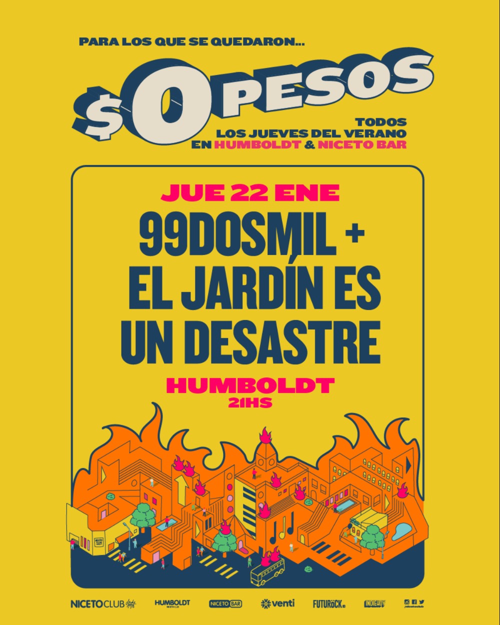 $0PESOS: 99DOSMIL + EL JARDÍN ES UN DESASTRE en Humboldt | Niceto Club