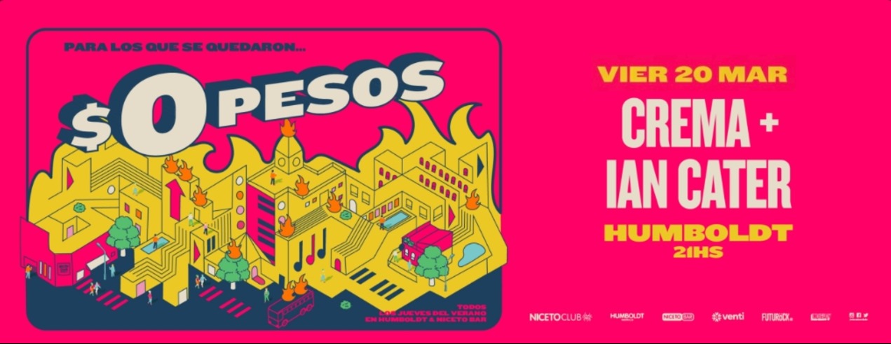 $0PESOS: CREMA + IAN CATER en Humboldt | Niceto Club